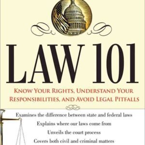 Law 101: An Easy-to-Understand Guide to Everyday Law Basics and Answers to Legal Questions (Law Book for Beginners) 2nd Edition